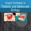 Surgical Techniques in Pediatric and Adolescent Urology (PDF)