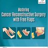 Mastering Cancer Reconstructive Surgery with Free Flaps (PDF) Mastering Cancer Reconstructive Surgery with Free Flaps (PDF)