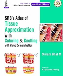 SRB’S Atlas Of Tissue Approximation With Suturing & Knotting: with Video Demonstration (PDF)