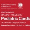 2022 Specialty Review In Pediatric Cardiology (CME VIDEOS)