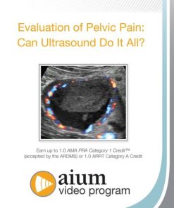 AIUM Evaluation of Pelvic Pain: Can Ultrasound Do It All? (CME VIDEOS)