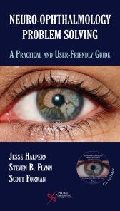 Neuro-Ophthalmology Problem-Solving: A Practical and User-Friendly Guide