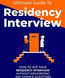 BeMo’s Ultimate Guide to Residency Interview: How to Ace Your Residency Interview Without Memorizing Any Sample Questions (EPUB)