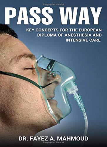 PASS WAY: Key concepts for the European Diploma of Anesthesia and Intensive Care (EPUB) PASS WAY: Key concepts for the European Diploma of Anesthesia and Intensive Care (EPUB)