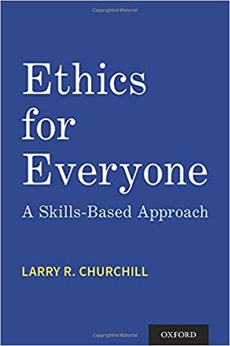 Ethics for Everyone: A Skills-Based Approach 1st Edition Ethics for Everyone: A Skills-Based Approach 1st Edition