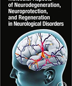 Molecular Aspects of Neurodegeneration, Neuroprotection, and Regeneration in Neurological Disorders (PDF)