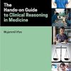 The Hands-On Guide to Clinical Reasoning in Medicine