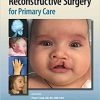 Pediatric Plastic and Reconstructive Surgery for Primary Care ( PDF Book )