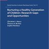 Nurturing a Healthy Generation of Children: Research Gaps and Opportunities