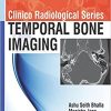 Clinico Radiological Series: Temporal Bone Imaging (PDF) Clinico Radiological Series: Temporal Bone Imaging (PDF)