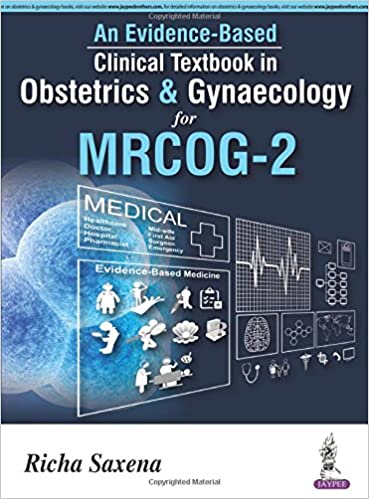 An Evidence-Based Clinical Textbook in Obstetrics & Gynecology for Mrcog-2 (PDF) An Evidence-Based Clinical Textbook in Obstetrics & Gynecology for Mrcog-2 (PDF)