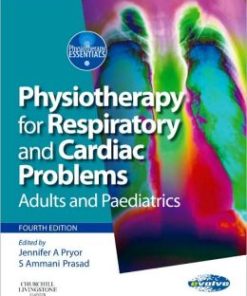 Physiotherapy for Respiratory and Cardiac Problems: Adults and Paediatrics, 4th Edition