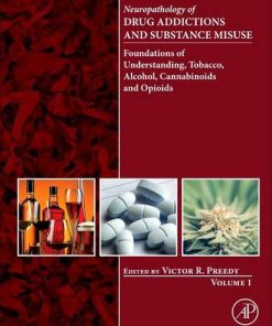 Neuropathology of Drug Addictions and Substance Misuse Volume 1: Foundations of Understanding, Tobacco, Alcohol, Cannabinoids and Opioids