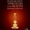 Integrative Approaches for Health: Biomedical Research, Ayurveda and Yoga