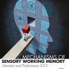 Mechanisms of Sensory Working Memory: Attention and Perfomance XXV (PDF)