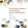 Artificial Neural Network for Drug Design, Delivery and Disposition