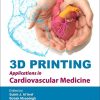 3D Printing Applications in Cardiovascular Medicine (PDF)