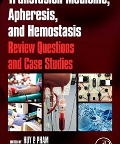 Transfusion Medicine, Apheresis, and Hemostasis: Review Questions and Case Studies (PDF)