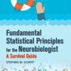 Fundamental Statistical Principles for the Neurobiologist: A Survival Guide