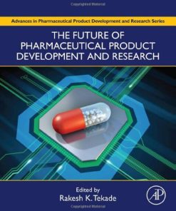 The Future of Pharmaceutical Product Development and Research (Advances in Pharmaceutical Product Development and Research) (PDF)