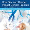 How Sex and Gender Impact Clinical Practice: An Evidence-Based Guide to Patient Care (PDF)