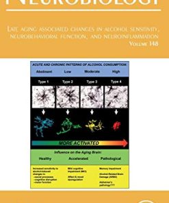 Late Aging Associated Changes in Alcohol Sensitivity, Neurobehavioral Function, and Neuroinflammation (Volume 148) (International Review of Neurobiology, Volume 148) (PDF)