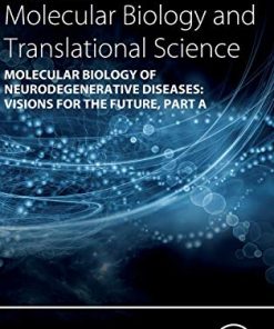 Molecular Biology of Neurodegenerative Diseases: Visions for the Future (Volume 168) (Progress in Molecular Biology and Translational Science, Volume 168) (PDF)