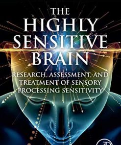 The Highly Sensitive Brain: Research, Assessment, and Treatment of Sensory Processing Sensitivity (PDF)