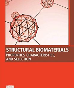 Structural Biomaterials: Properties, Characteristics, and Selection (Woodhead Publishing Series in Biomaterials) (PDF)