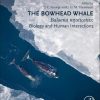 The Bowhead Whale: Balaena Mysticetus: Biology and Human Interactions (PDF) The Bowhead Whale: Balaena Mysticetus: Biology and Human Interactions (PDF)