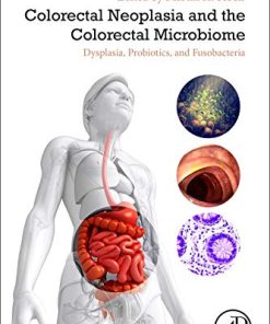 Colorectal Neoplasia and the Colorectal Microbiome: Dysplasia, Probiotics, and Fusobacteria (PDF)