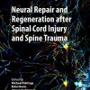 Neural Repair and Regeneration after Spinal Cord Injury and Spine Trauma (PDF)