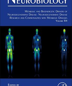 Metabolic and Bioenergetic Drivers of Neurodegenerative Disease: Neurodegenerative Disease Research and Commonalities with Metabolic Diseases (Volume … Review of Neurobiology, Volume 154) (PDF)