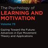 Gazing Toward the Future: Advances in Eye Movement Theory and Applications (Volume 73) (Psychology of Learning and Motivation (Volume 73)) (PDF) Gazing Toward the Future: Advances in Eye Movement Theory and Applications (Volume 73) (Psychology of Learning and Motivation (Volume 73)) (PDF)
