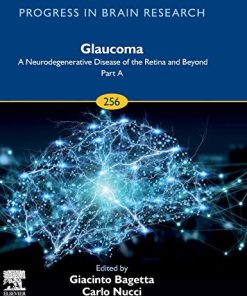 Glaucoma: A Neurodegenerative Disease of the Retina and Beyond: Part A (Volume 256) (Progress in Brain Research, Volume 256) (PDF)