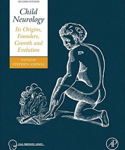 Child Neurology: Its Origins, Founders, Growth and Evolution, 2nd Edition (PDF)