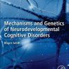 Mechanisms and Genetics of Neurodevelopmental Cognitive Disorders (PDF)