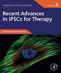 Recent Advances in iPSCs for Therapy, Volume 3 (Advances in Stem Cell Biology, Volume 3) (PDF)