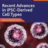 Recent Advances in iPSC-Derived Cell Types, Volume 4 (Advances in Stem Cell Biology, Volume 4) (PDF)