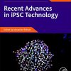 Recent Advances in iPSC Technology, Volume 5 (Volume 5) (Advances in Stem Cell Biology, Volume 5) (PDF)