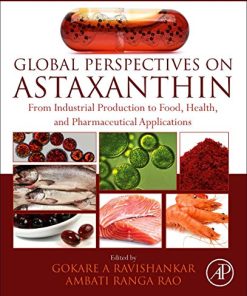Global Perspectives on Astaxanthin: From Industrial Production to Food, Health, and Pharmaceutical Applications (PDF)