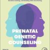 Prenatal Genetic Counseling: Practical Support for Prenatal Diagnostics, Decision-Making, and Dealing with Uncertainty (PDF)