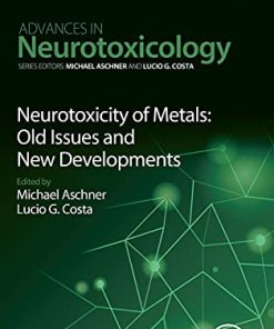 Neurotoxicity of Metals: Old Issues and New Developments (Volume 5) (Advances in Neurotoxicology, Volume 5) (PDF)