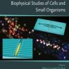 Micro and Nano Systems for Biophysical Studies of Cells and Small Organisms (PDF)