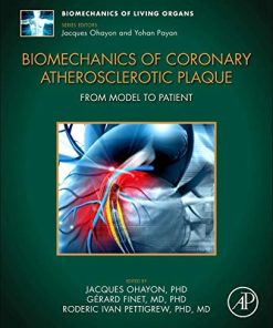 Biomechanics of Coronary Atherosclerotic Plaque: From Model to Patient (Volume TBD) (Biomechanics of Living Organs (Volume TBD)) (PDF)