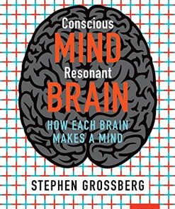 Conscious Mind, Resonant Brain: How Each Brain Makes a Mind (PDF)