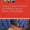 Ultrasound Guided Procedures and Radiologic Imaging for Pediatric Anesthesiologists (PDF)