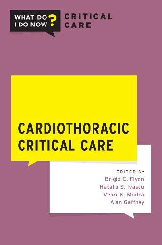 Cardiothoracic Critical Care (WHAT DO I DO NOW CRITICAL CARE) (PDF) Cardiothoracic Critical Care (WHAT DO I DO NOW CRITICAL CARE) (PDF)