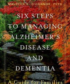 Six Steps to Managing Alzheimer’s Disease and Dementia: A Guide for Families (PDF)