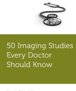 50 Imaging Studies Every Doctor Should Know (Fifty Studies Every Doctor Should Know) (PDF)